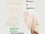 Answers to Questions on Buddhist Rituals - What, Why and How?